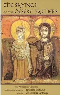 Sayings of the Desert Fathers: The Alphabetical Collection - Benedicta Ward