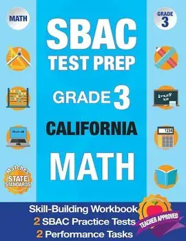 Sbac Test Prep Grade 3 California Math: Workbook and 2 Sbac Practice Tests, Caaspp California Test Grade 3, Caaspp Practice Test, California Math Grad, Paperback/Smarter Balanced Test Prep Team