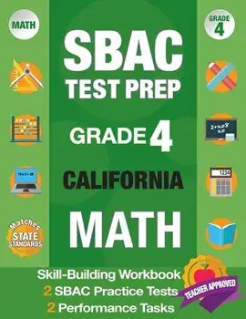 Sbac Test Prep Grade 4 California Math: Smarter Balanced Practice Tests California, Grade 4 Math Common Core California, Caaspp California Test Grade, Paperback/Smarter Balanced Test Prep Team