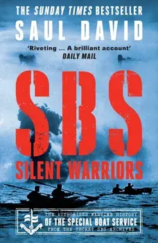 SBS - Silent Warriors. The Authorised Wartime History, Paperback/Saul David