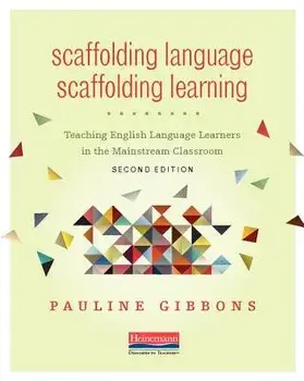 Scaffolding Language, Scaffolding Learning, Second Edition: Teaching English Language Learners in the Mainstream Classroom, Paperback/Pauline Gibbons