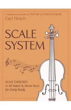 Scale System: Scale Exercises in All Major and Minor Keys for Daily Study - Carl Flesch