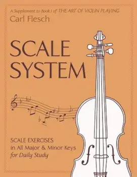 Scale System: Scale Exercises in All Major and Minor Keys for Daily Study, Paperback/Carl Flesch