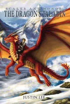 Scales and Honor: The Dragon's Paladin, Paperback/Justin a. Lee