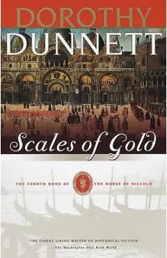 Scales of Gold: Book Four of the House of Niccolo - Dorothy Dunnett