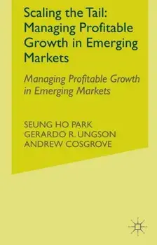 Scaling the Tail: Managing Profitable Growth in Emerging Markets. 1st ed. 2015, Hardback/Andrew Cosgrove