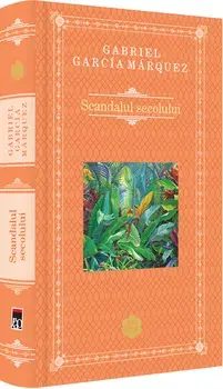 Scandalul secolului/Gabriel Garcia Marquez