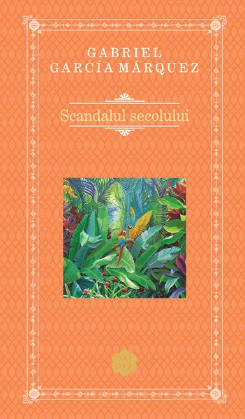 Scandalul secolului | Gabriel Garcia Marquez