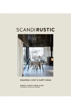 Scandi Rustic: Creating a Cozy & Happy Home - Rebecca Lawson