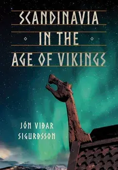 Scandinavia in the Age of Vikings, Hardcover/Jon Vidar Sigurdsson