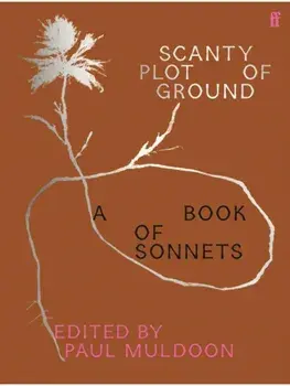 Scanty Plot of Ground. A Book of Sonnets, Main, Hardback/Paul Muldoon