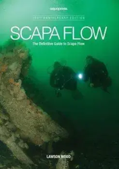 Scapa Flow. The Definitive Guide to Scapa Flow, Paperback/Lawson Wood