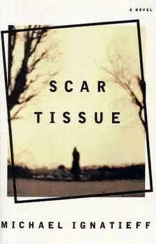 Scar Tissue, Paperback/Michael Ignatieff