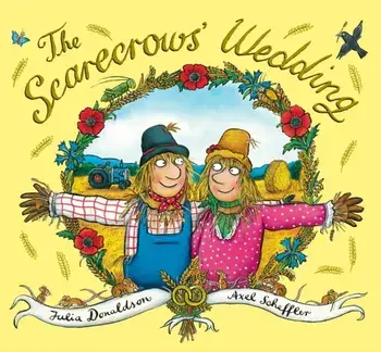 Scarecrows' Wedding, Hardback/Julia Donaldson