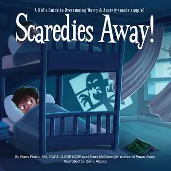 Scaredies Away! a Kid's Guide to Overcoming Worry and Anxiety (Made Simple), Paperback/Stacy Fiorile