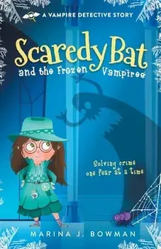 Scaredy Bat and the Frozen Vampires, Paperback/Marina J. Bowman