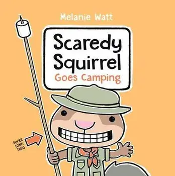 Scaredy Squirrel Goes Camping, Hardcover/Melanie Watt