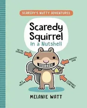 Scaredy Squirrel in a Nutshell, Hardcover/Melanie Watt