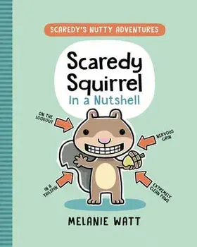 Scaredy Squirrel in a Nutshell, Paperback/Melanie Watt