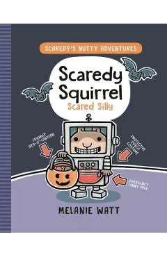 Scaredy Squirrel Scared Silly - Melanie Watt