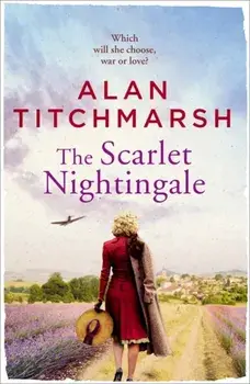 Scarlet Nightingale. The thrilling wartime love story by national treasure Alan Titchmarsh, Paperback/Alan Titchmarsh
