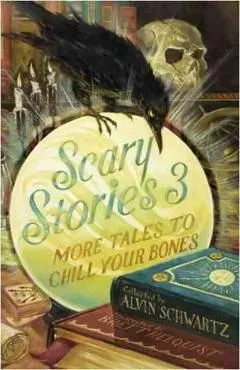 Scary Stories 3: More Tales to Chill Your Bones - Alvin Schwartz