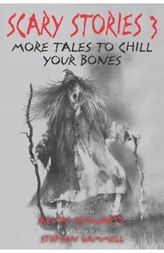 Scary Stories 3: More Tales to Chill Your Bones - Alvin Schwartz