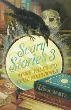 Scary Stories 3: More Tales to Chill Your Bones, Paperback/Alvin Schwartz