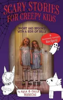 Scary Stories for Creepy Kids: Short and Spooky with a Side of Silly, Paperback/Ayla Rybicki