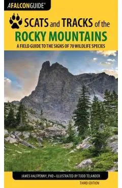 Scats and Tracks of the Rocky Mountains: A Field Guide to the Signs of 70 Wildlife Species - James Halfpenny