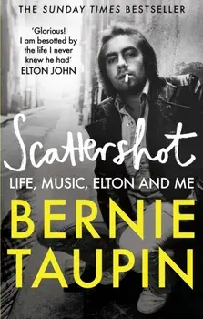 Scattershot. Life, Music, Elton and Me, Paperback/Bernie Taupin