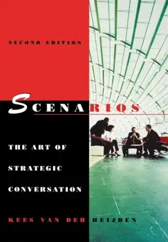 Scenarios. The Art of Strategic Conversation, Hardback/Kees Van der Heijden