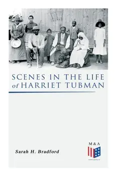 Scenes in the Life of Harriet Tubman, Paperback/Sarah H. Bradford