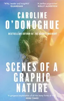 Scenes of a Graphic Nature. 'A perfect page-turner . . . I loved it' - Dolly Alderton, Paperback/Caroline O'Donoghue