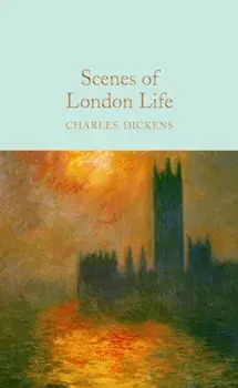 Scenes of London Life. From 'Sketches by Boz', Hardback/Charles Dickens