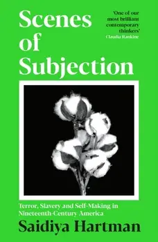 Scenes of Subjection. Terror, Slavery and Self-Making in Nineteenth Century America, Main, Paperback/Saidiya Hartman