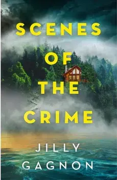 Scenes of the Crime. A remote winery. A missing friend. A riveting locked-room mystery, Paperback/Jilly Gagnon