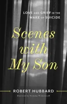 Scenes with My Son. Love and Grief in the Wake of Suicide, Paperback/Robert Hubbard
