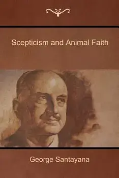Scepticism and Animal Faith, Paperback/George Santayana