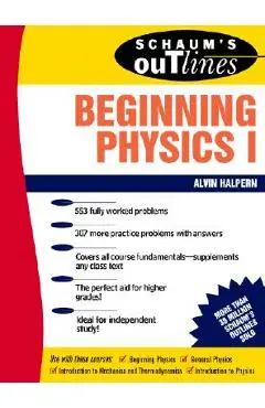 Schaum's Outline of Beginning Physics I: Mechanics and Heat - Alvin Halpern