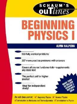 Schaum's Outline of Beginning Physics I: Mechanics and Heat, Paperback/Alvin Halpern