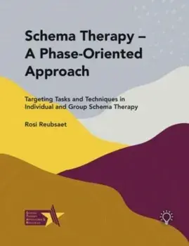 Schema Therapy - A Phase-Oriented Approach. Targeting Tasks and Techniques in Individual and Group Schema Therapy, Paperback/Rosi Reubsaet