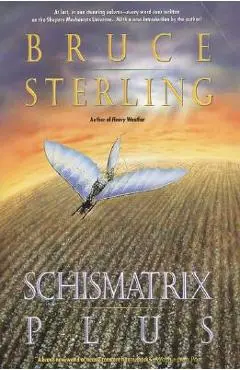 Schismatrix Plus - Bruce Sterling