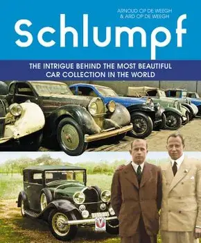 Schlumpf - The Intrigue Behind the Most Beautiful Car Collection in the World, Hardcover/Ard Op de Weegh