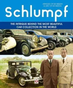 Schlumpf – The intrigue behind the most beautiful car collection in the world, Paperback/Ard op de Weegh