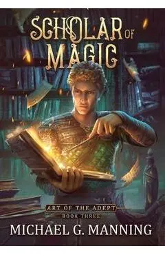 Scholar of Magic - Michael G. Manning