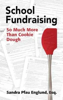 School Fundraising: So Much More Than Cookie Dough, Paperback/Sandra Pfau Englund