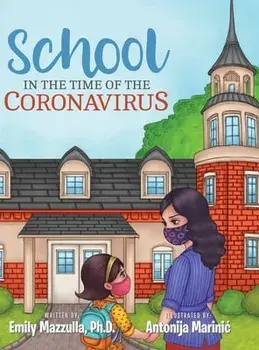 School in the Time of the Coronavirus, Hardcover/Emily Mazzulla