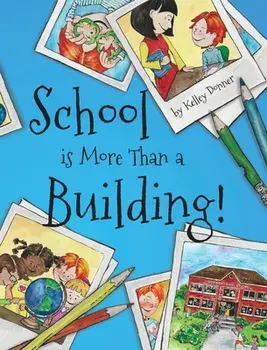 School is More Than a Building, Hardcover/Kelley Donner
