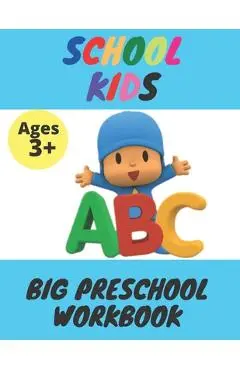 School Kids - Big Preschool Workbook: Ages 3 and Up, Colors, Shapes, Alphabet, Pre-Writing, Pre-Reading, Phonics, and More - Coloring Kid's